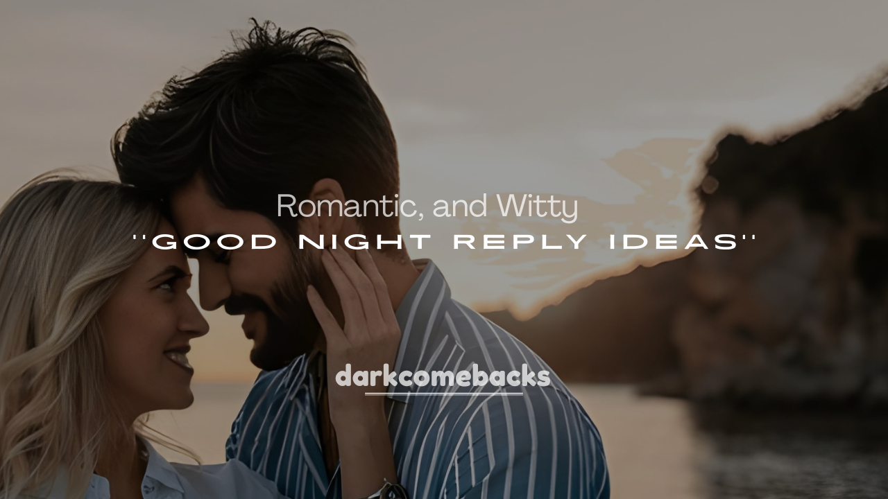 250+ Sweet, Romantic, and Witty Good Night Reply Ideas