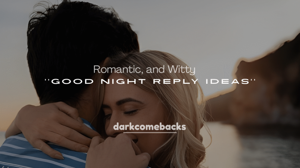 Sweet, Romantic, and Witty Good Night Reply Ideas