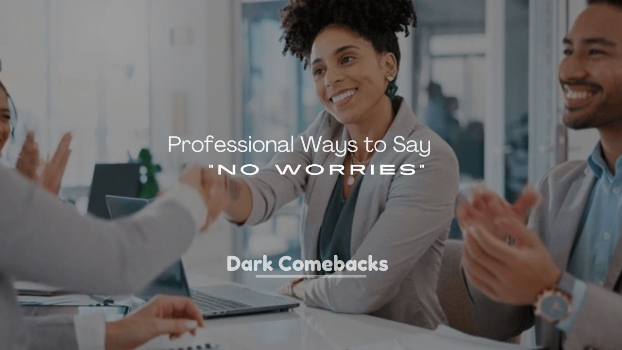 250+ Professional Ways to Say “No Worries” in Emails
