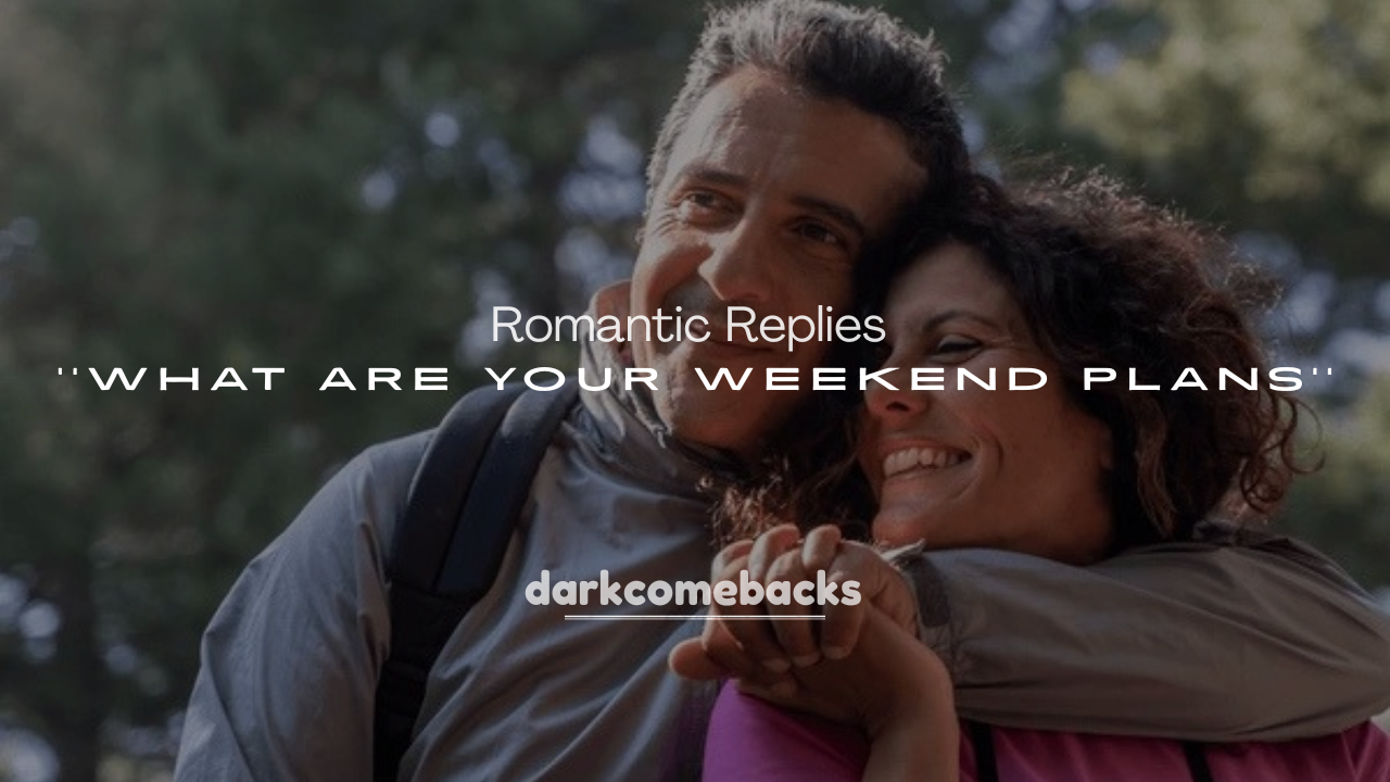 250+ Romantic Replies to What Are Your Weekend Plans