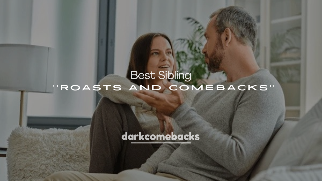 250+ Best Sibling Roasts and Comebacks