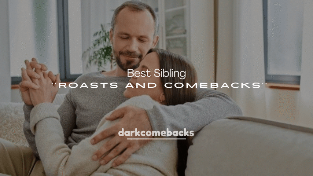 250+ Best Sibling Roasts and Comebacks