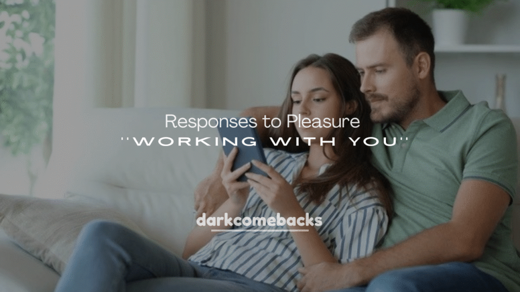 Responses to “Pleasure Working with You”