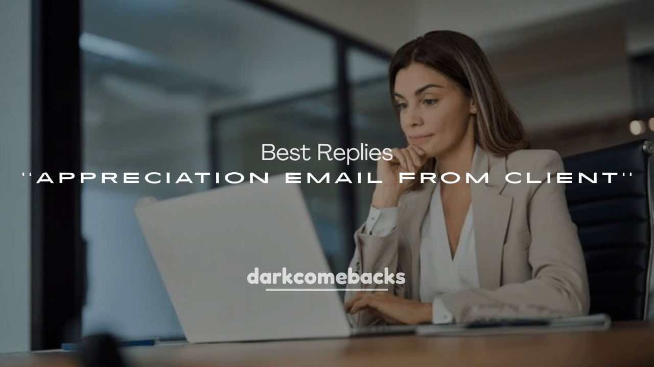 250+ Best Replies to Appreciation Email from Client