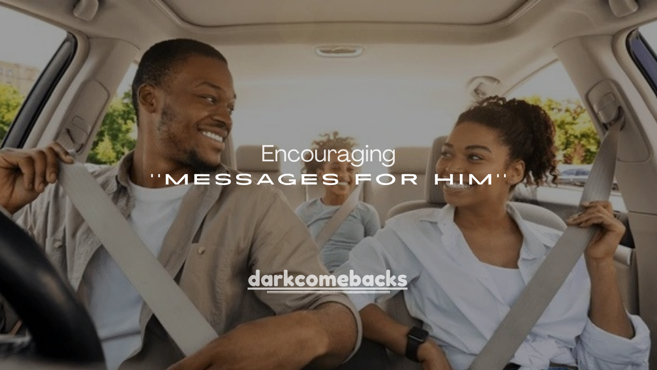 250+ Positive and Encouraging Messages for Him