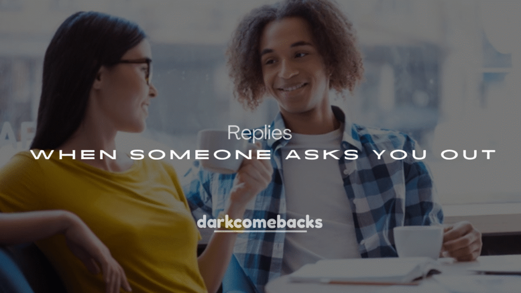 250+ Best Replies When Someone Asks You Out