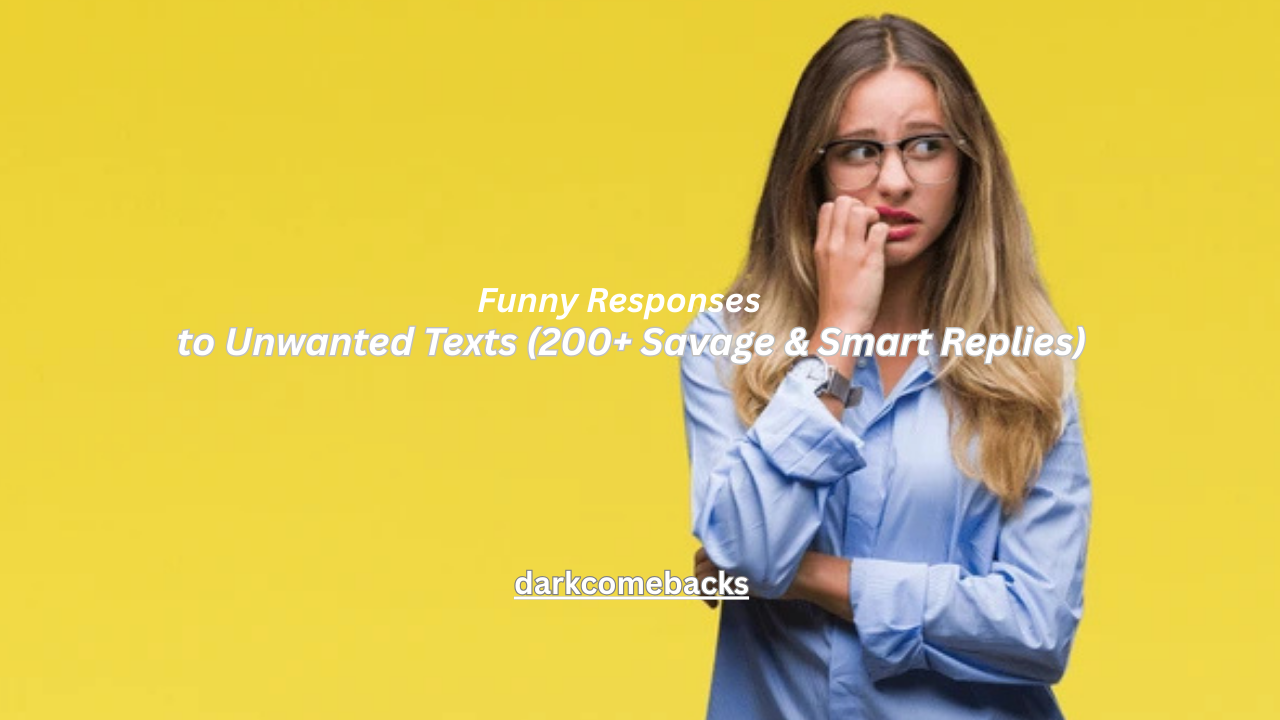Funny Responses to Unwanted Texts (200+ Savage & Smart Replies)