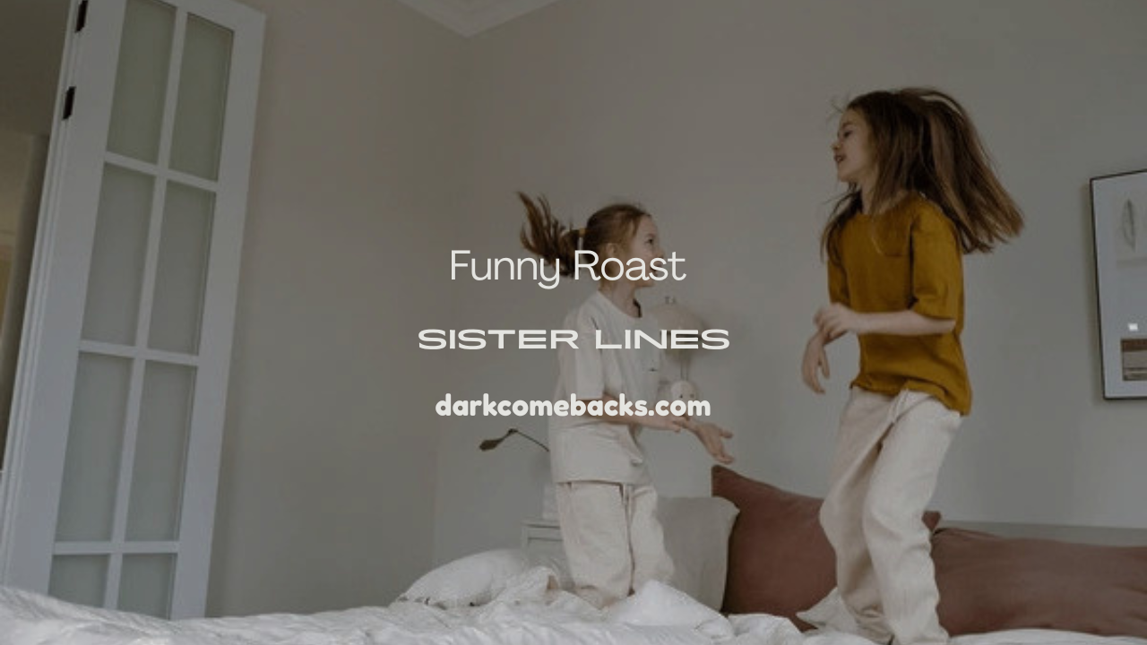 roast my sister