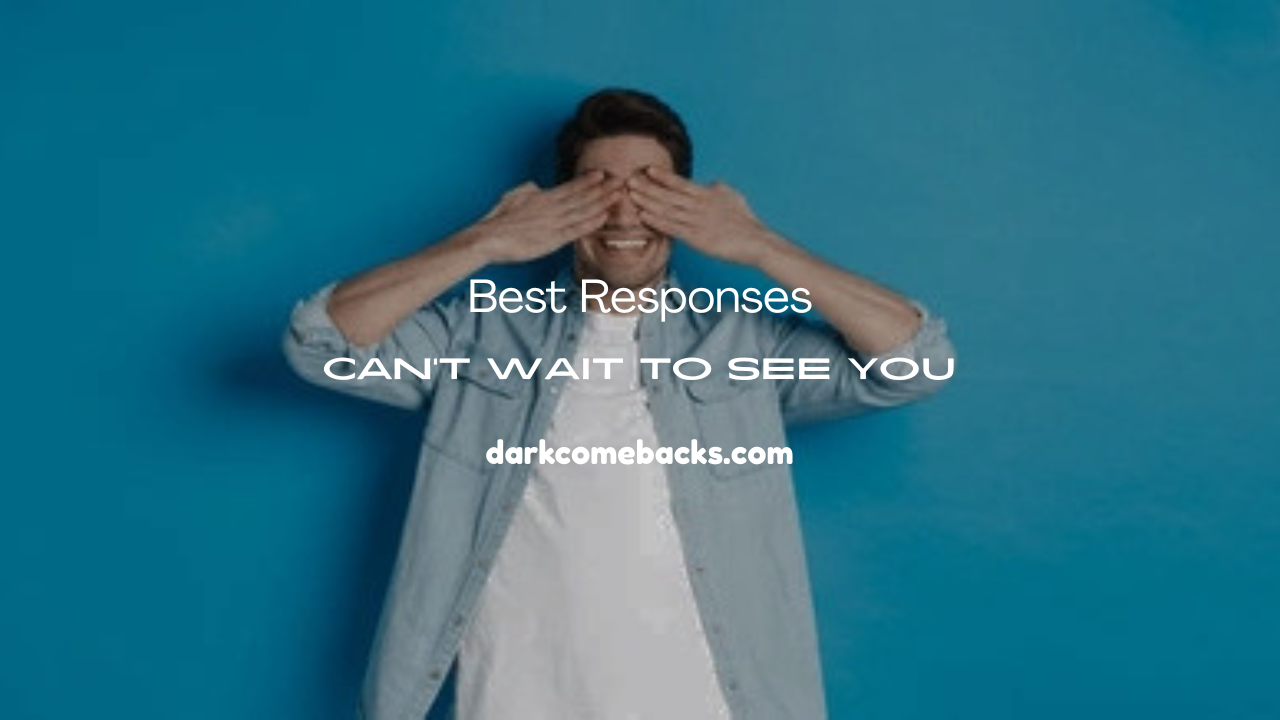 Can’t Wait to See You