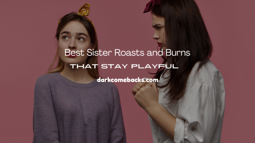 Best Sister Roasts and Burns