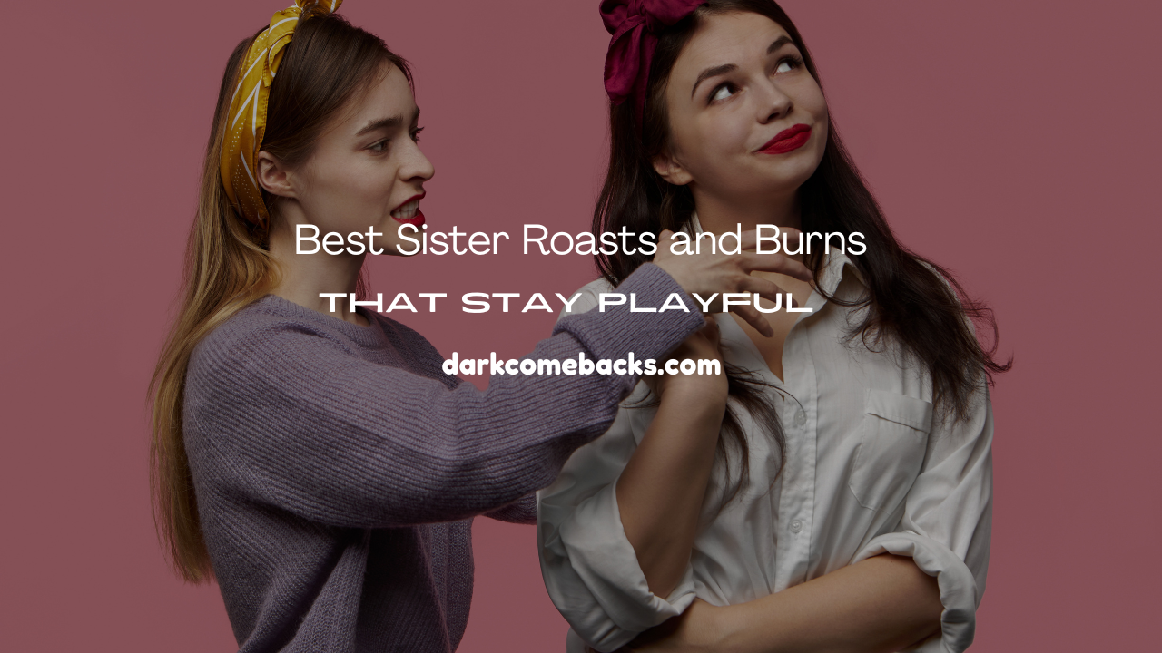 Best Sister Roasts and Burns