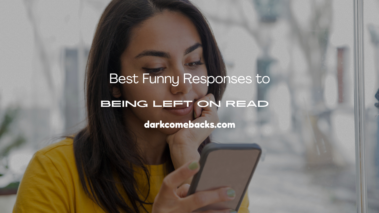 Funny Responses to Being Left on Read