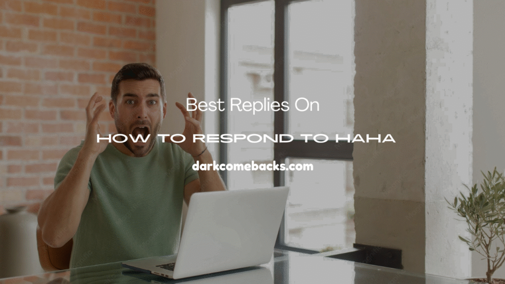 How to Respond to Haha