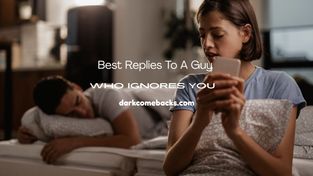 Best Replies to a Guy Who Ignores You