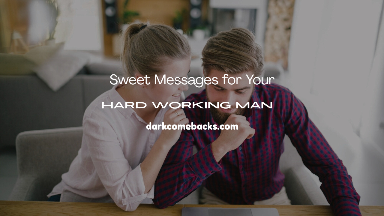 Sweet Messages for Your Hard Working Man